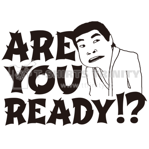 本日のTシャツ588〈ARE YOU READY?〉
