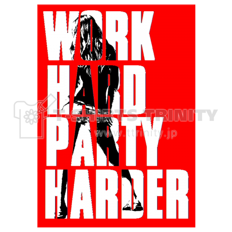 work hard party harder