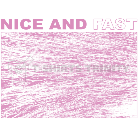 NICE AND FAST