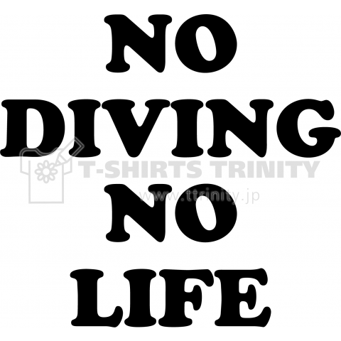 NO DIVING NO LIFE