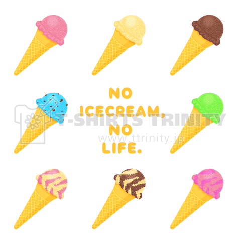 NO ICECREAM, NO LIFE.