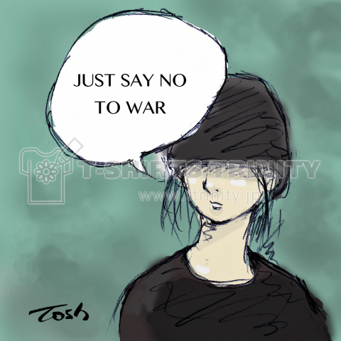 JUST SAY NO TO WAR