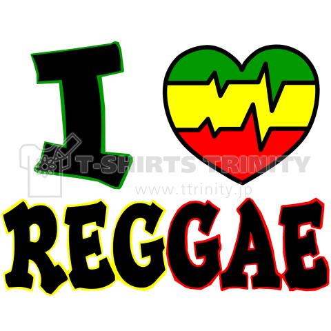 I Love Reggae アイラブレゲエ S18 デザインtシャツ通販 Tシャツトリニティ