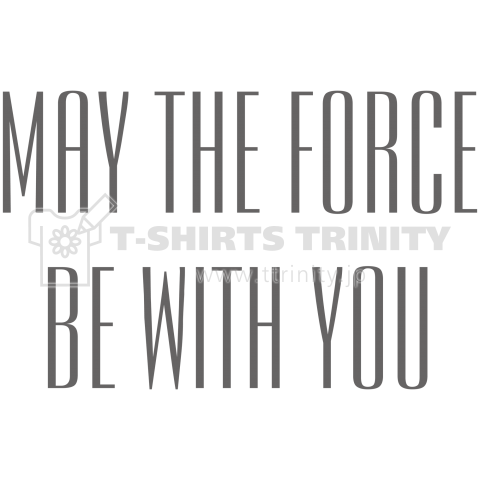 MAY THE FORCE BE WITH YOU