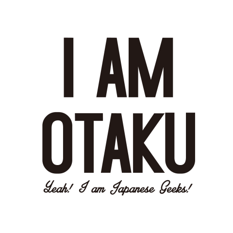 I AM OTAKU