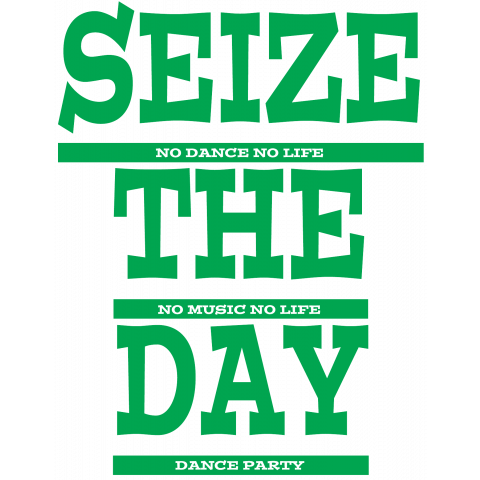 SEIZE THE DAY T