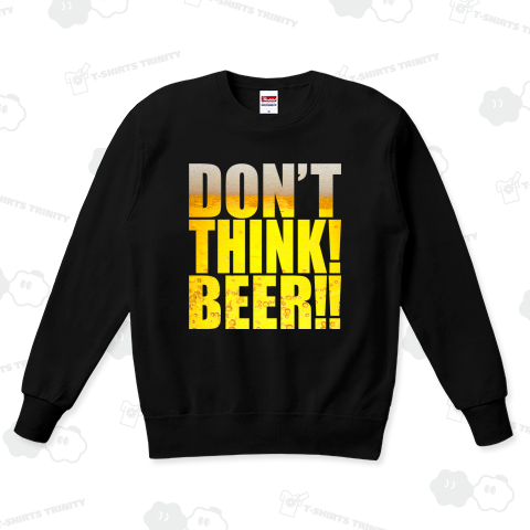 DON'T THINK!BEER!!