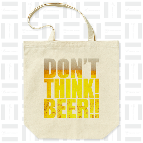 DON'T THINK!BEER!!