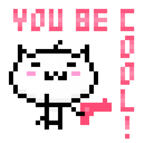 YOU BE COOL!