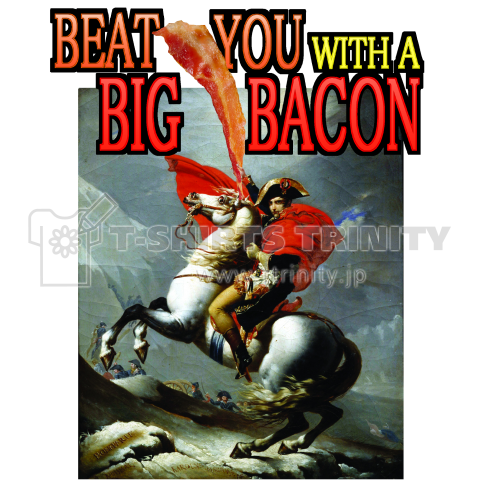 BEAT YOU with a BIG BACON, ナポレオン