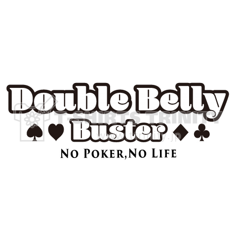 『ポーカーTシャツ』ダブルベリーバスター Double Belly Buster(モノクロ)