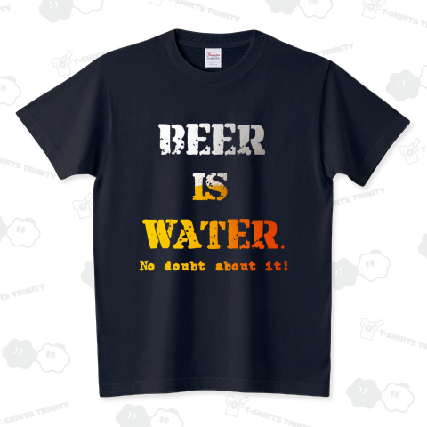 ビールは水、間違いない! 03 スタンダードTシャツ(5.6オンス)