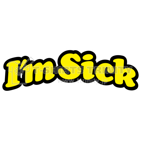 I'm Sick(オラ、病んでる)