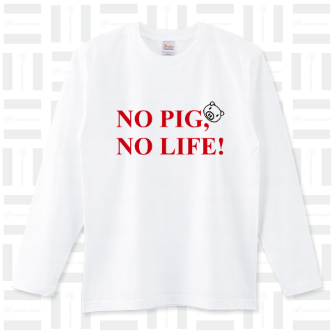 NO PIG, NO LIFE!
