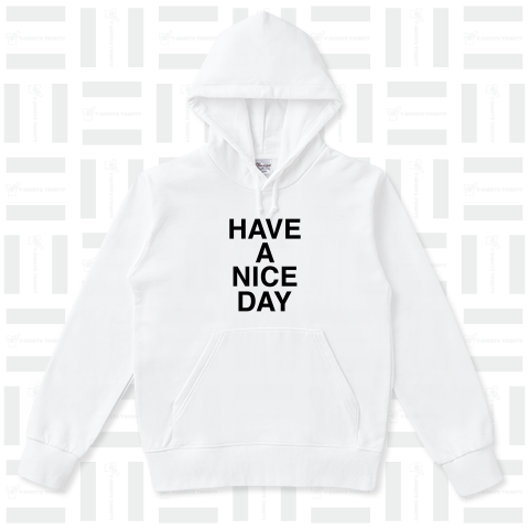 HAVE A NICE DAY-ハブ・ア・ナイスデイ-（パーカー）|デザインTシャツ