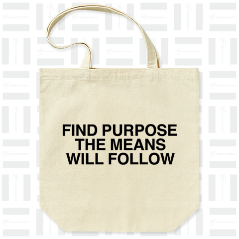 FIND PURPOSE THE MEANS WILL FOLLOW