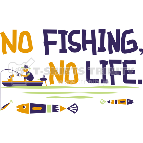 NO FISHING NO LIFE