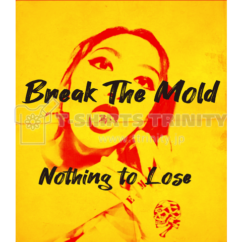 BREAK THE MOLD