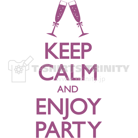 KEEP CALM AND ENJOY PARTY