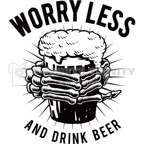 WORRY LESS AND DRINK BEER (B)