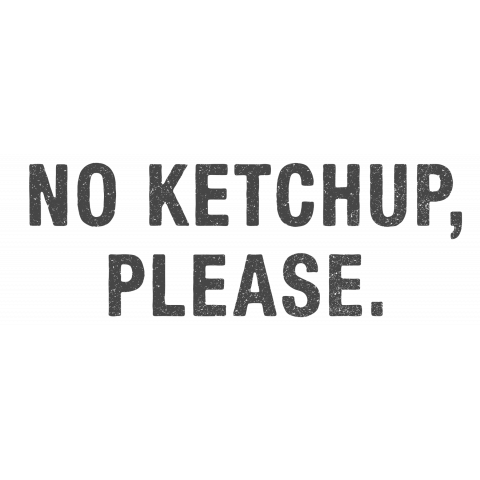 no ketchup, please.(ケチャップ抜きでお願いします)(グレー文字)