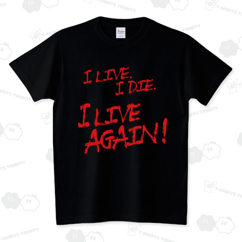 I LIVE. I DIE. I LIVE AGAIN! 【red:赤】 スタンダードTシャツ(5.6オンス)