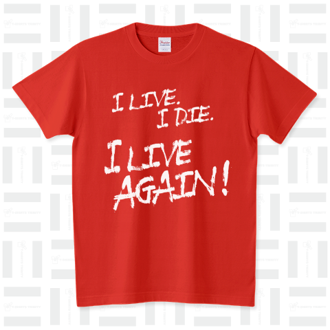 I LIVE. I DIE. I LIVE AGAIN! 【White:白】 スタンダードTシャツ(5.6オンス)