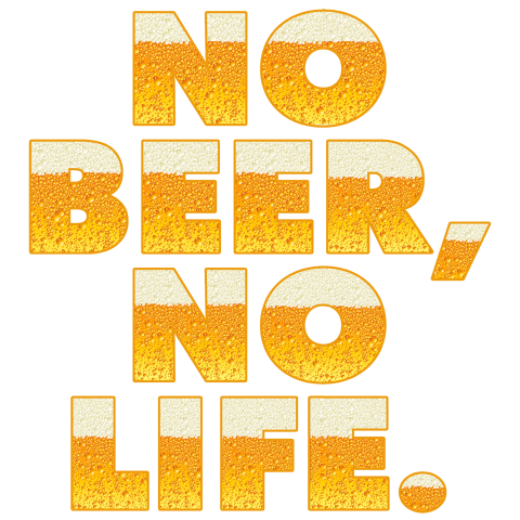 NO BEER NO LIFE