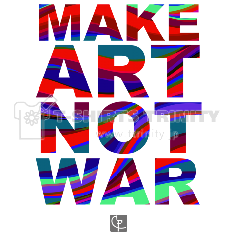 MAKE ART NOT WAR