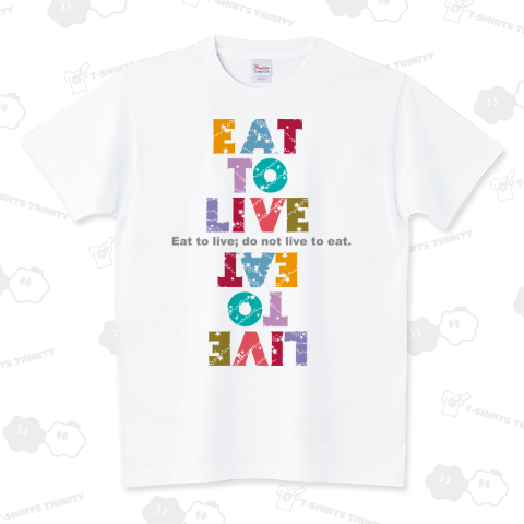 Eat to live; do not live to eat.