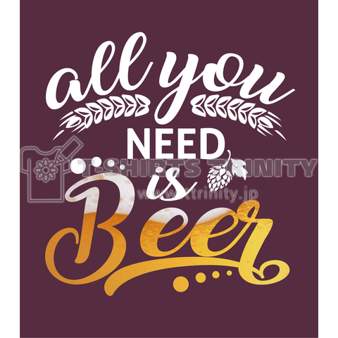 all you NEED is BEER
