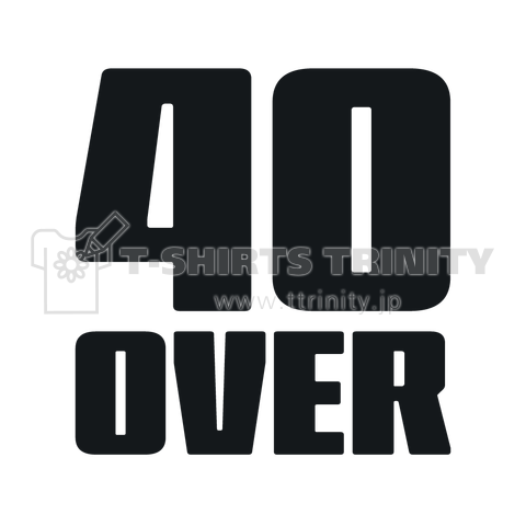 40 OVER  「40(歳)オーバー」