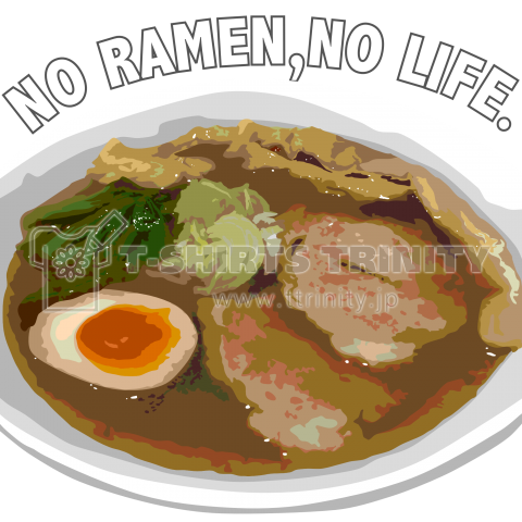 NO RAMEN,NO LIFE.