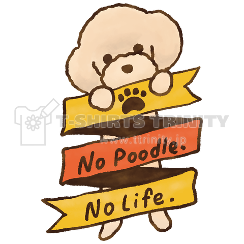 No Poodle, No Life.