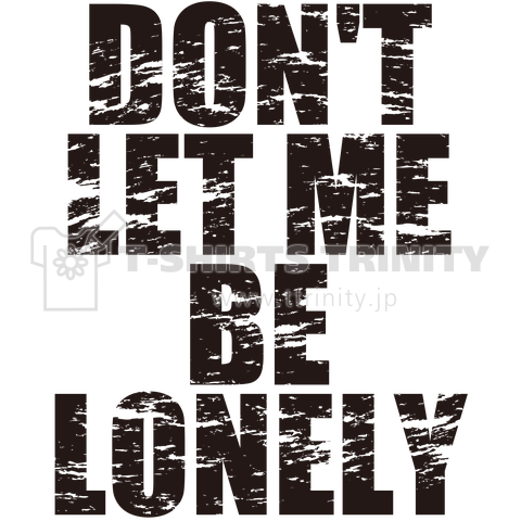 Don't Let Me Be Lonely_Black