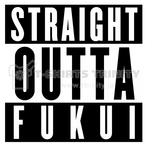 STRAIGHT OUTTA FUKUI