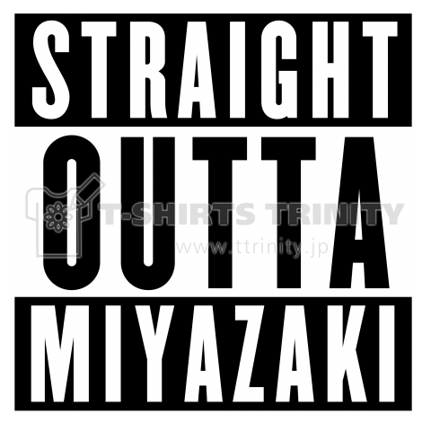 STRAIGHT OUTTA    MIYAZAKI