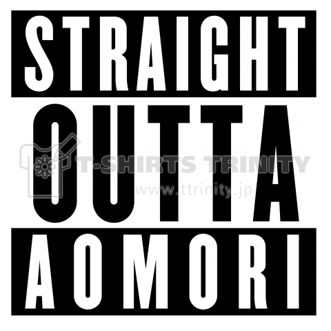 STRAIGHT OUTTA   AOMORI