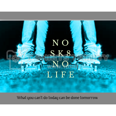 NO SK8 NO LIFE