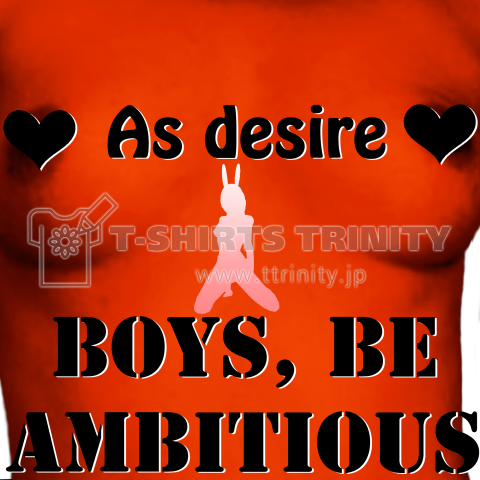 As desire -BOYS,BE AMBITIOUS-