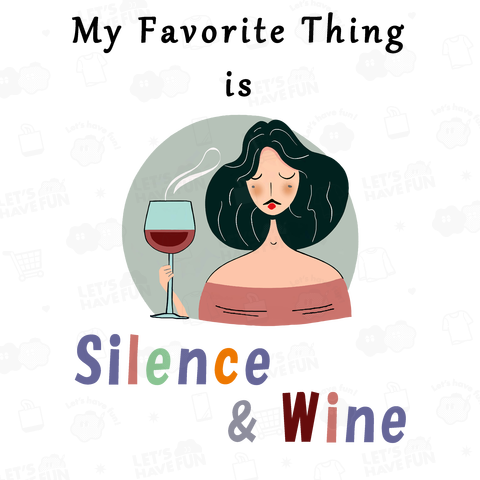 「My Favorite Thing is  Silence and Wine」(black)