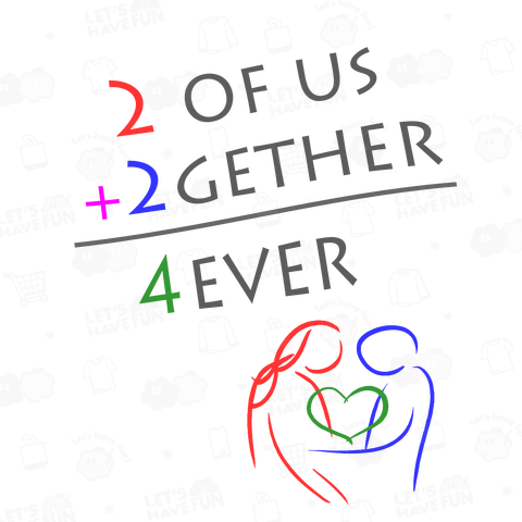 「2 OF US」+「2GETHER」=「4EVER」 + イラスト