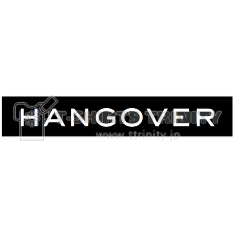 HANGOVER  ハングオーバー 二日酔い