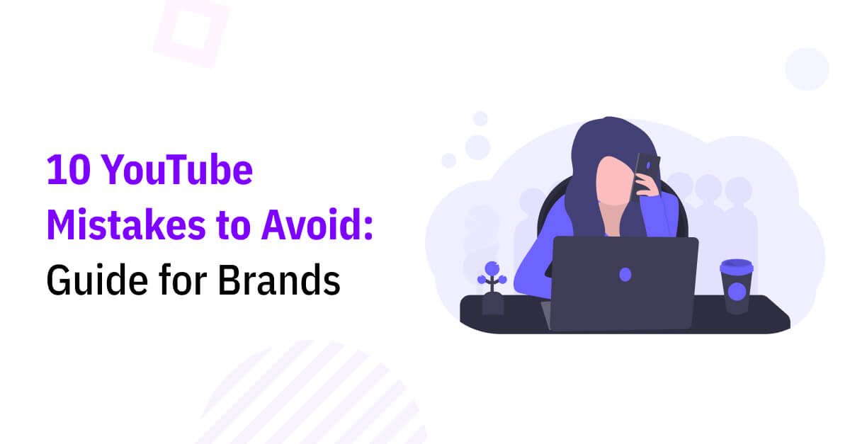 10 YouTube Mistakes Most Companies Make