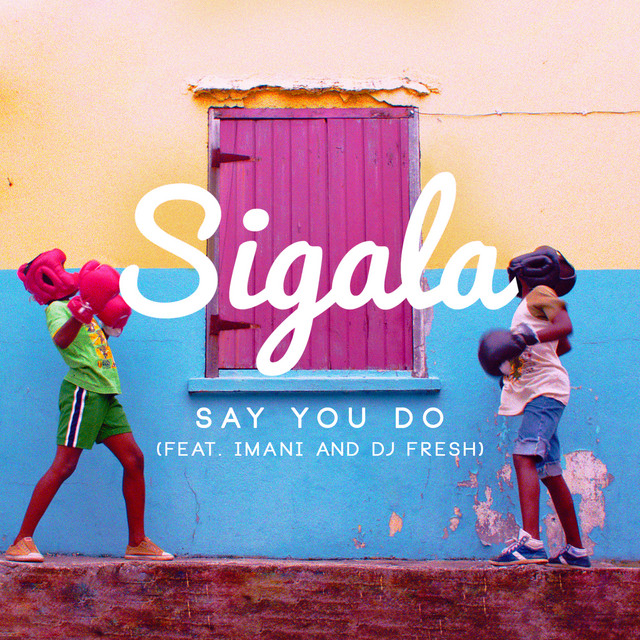 Say You Do (feat. Imani Williams & DJ Fresh) - Blinkie vs Sigala Remix