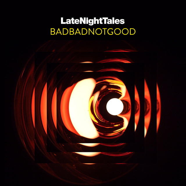 Late Night Tales: Badbadnotgood - Continuous Mix