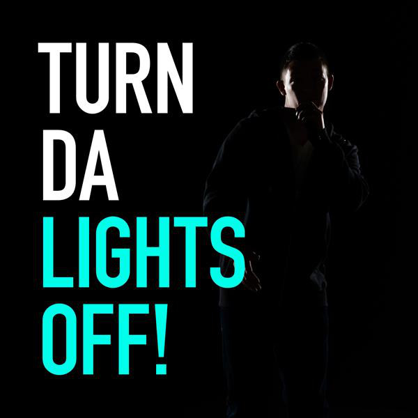 Turn Da Lights Off!