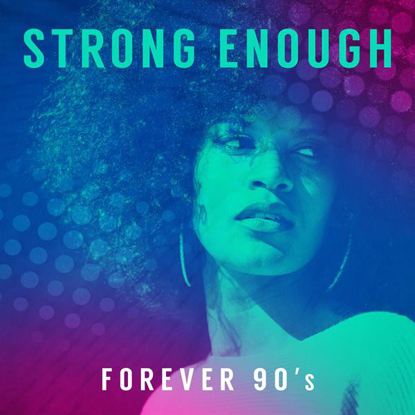 Strong Enough: Forever 90's