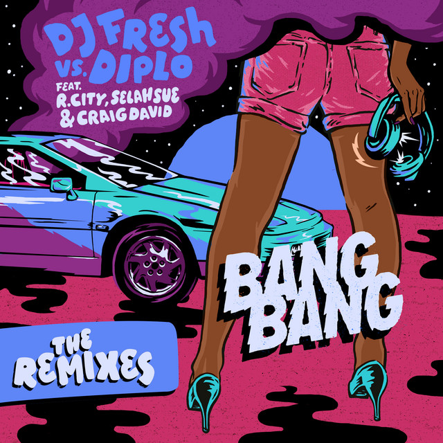 Bang Bang (DJ Fresh Vs. Diplo / Remixes)