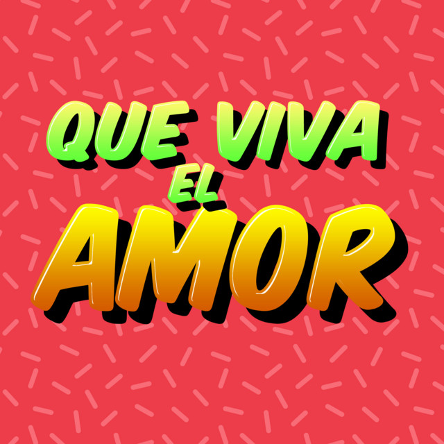 Que Viva el Amor